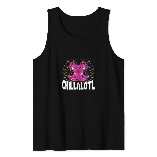 Axolotlss relax lizard chillalotl yoga meditation Tank Tops