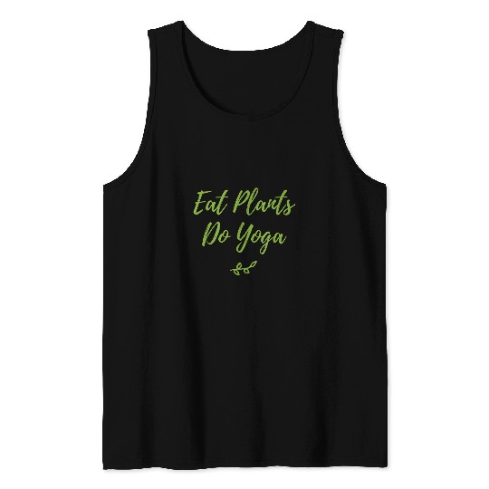 Eat Plants Do Yoga Healthy Vegan Vegetarian Green Quote Tank Tops