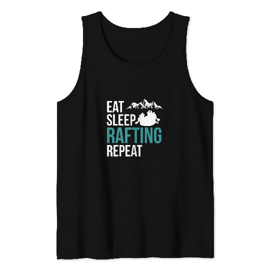 Eat Sleep Rafting Boat Rafter Rowing Canoe River Tank Tops