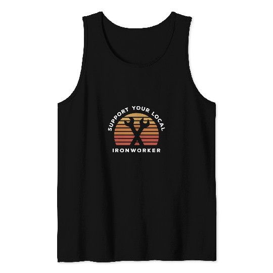 Support Your Local Ironworker Tank Tops