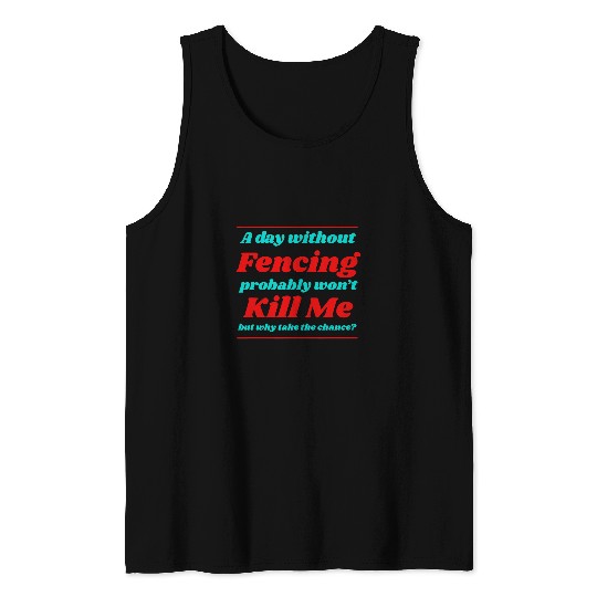 A Day Without Fencing Won t Kill me Summer Fencer Tropical Tank Tops
