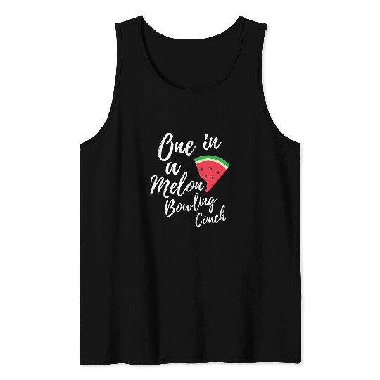 One In A Melon Dedicated Bowling Coachss Funny Watermelon Tank Tops