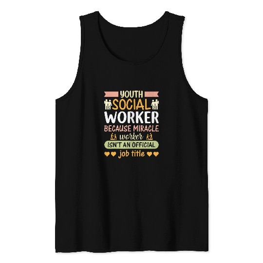 Youth Social Worker Because Miracle Worker Isnt An Official Tank Tops