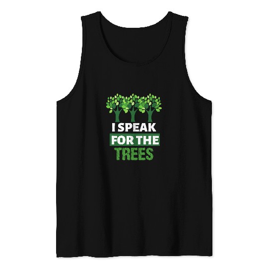 I Speak For The Trees Science Earth Day And Beyond Tank Tops