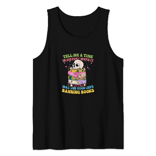 Tell Me A Time In History When It Was Good Guys Banning Book 3 Tank Tops