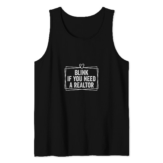 Funny Real Estate Agent Mom Blink If You Need A Realtor 3 Tank Tops