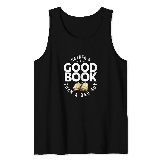 Rather A Good Book Than A Bad Guy Book Reading Bookworm Tank Tops