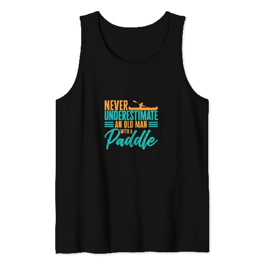 Never Underestimate An Old Man Funny Rowing Canoe Kajak Tank Tops