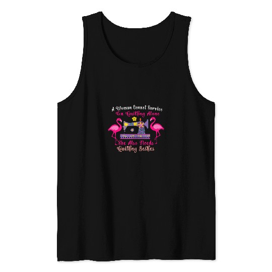 A Woman Cannot Survive On Quilting Alone Funny Flamingo Tank Tops