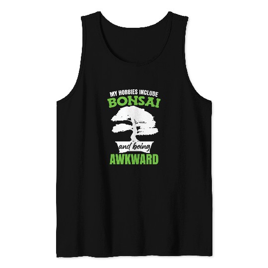 My Hobbies Include Bonsai Trees Tank Tops