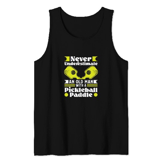 Mens Never underestimate an old Man with a Pickleball Paddle 32 Tank Tops
