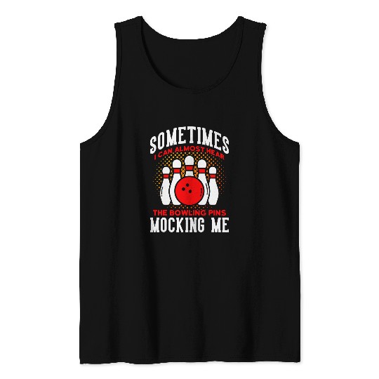 Almostss Hear Pins Mocking Me Bowling Team Bowling Coachsses Tank Tops