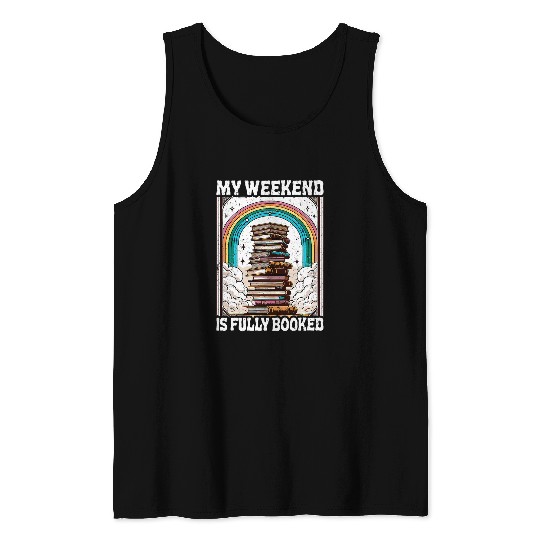 My Weekend Is Fully Booked Book Rainbow Reading Book Lover Tank Tops