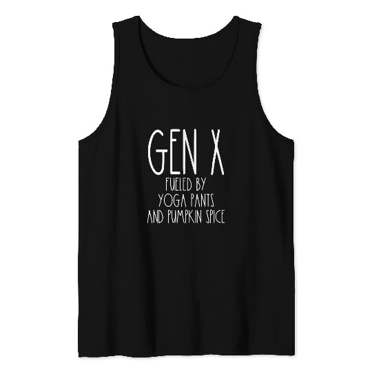 Gen X Generation X Fueled By Yoga Pants And Pumpkin Spice Tank Tops