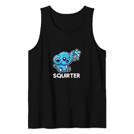 Inappropriate Funny Squirter Embarrassing For Women Tank Tops