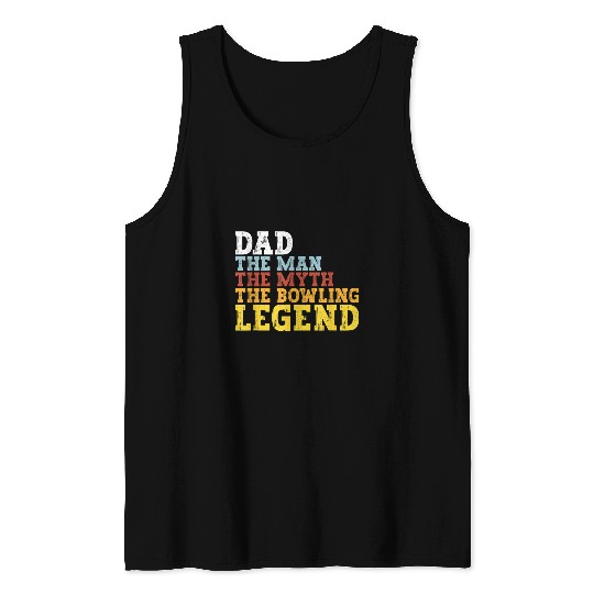 Dad The Bowling Legend Bowling Player Bowler Bowling Lover Tank Tops