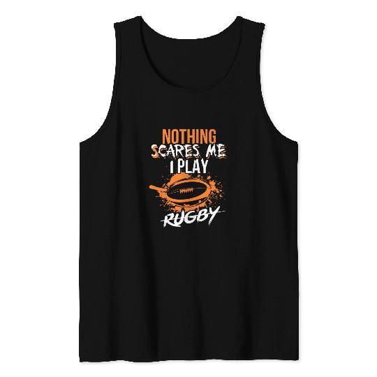 Nothing Scare Me I Play Rugby Men Rugby Women Rugby Boy Tank Tops