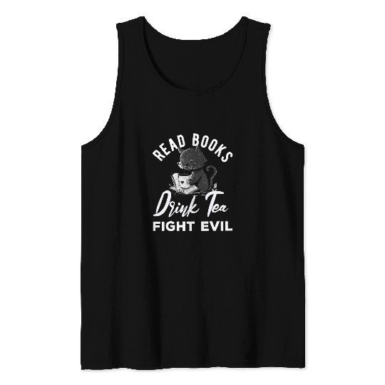 Read Books Drink Tea Fight Evil Book Lover Worm Nerd Tank Tops