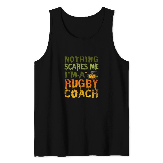 Nothing Scares Me Im A Rugby Coachs Halloween Costume Tank Tops