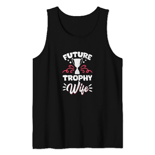 Future Trophy Wife Tank Tops