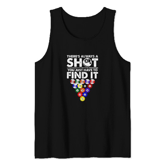 There is Always a Shot Funny Billiard 8 Ball Pool Player Tank Tops
