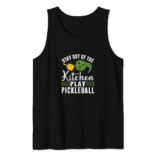 Stay Out of The Kitchen Play Pickleball Dinking Lovers Tank Tops