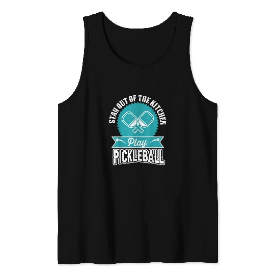 Stay Out Of The Kitchen Play Pickleball 8 Tank Tops