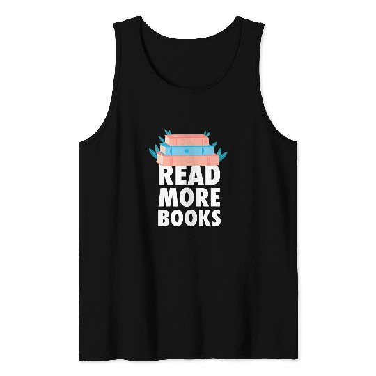 Read More Books Reading Bookworm Book Tank Tops