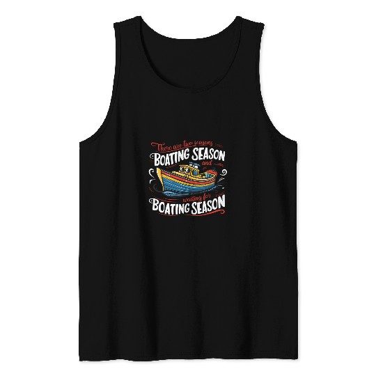 There Are Two Seasons Boating Waiting For Boating Season Men 2 Tank Tops