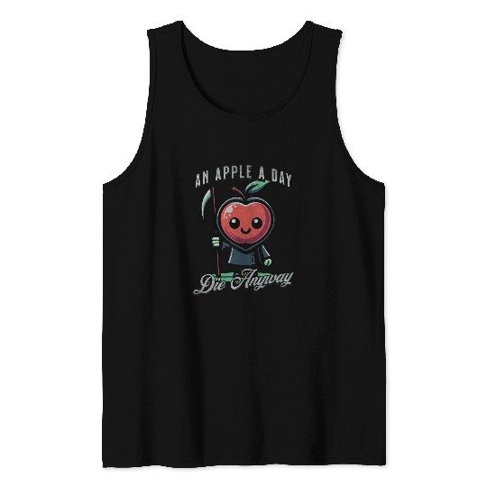 An Apple A Day Die Anyway Dark Humor Goth Tank Tops