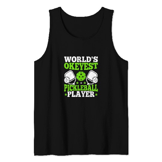 Pickleball Coachs Funny World Okayest Pickleball Player Tank Tops