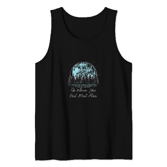 Go Where You Feel mostss Alive Camping Lakes Camper Lagoon Tank Tops