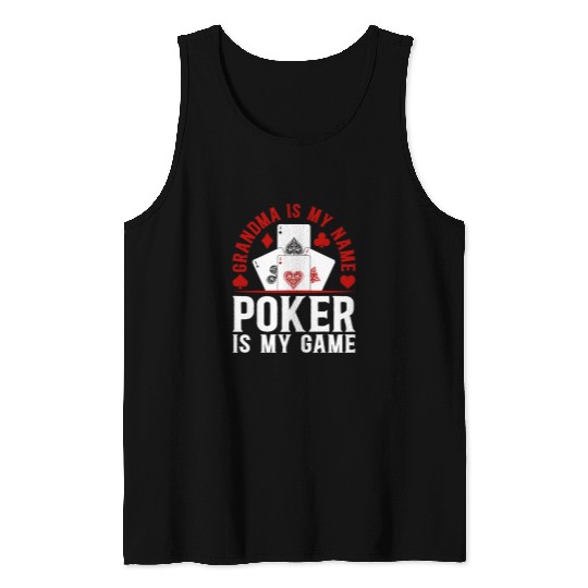 Pokers Grandma Is My Name Pokers Is My Game Pokers Player Tank Tops