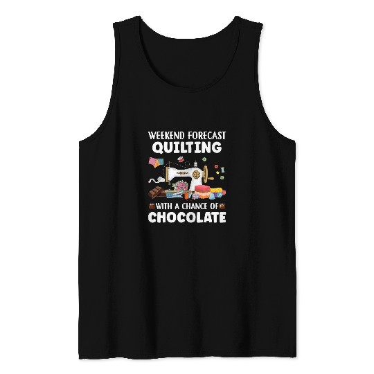 Funny Sewing Quilter Weekend Forecast Quilting Chocolate Tank Tops