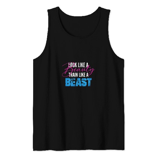 Look Like A Beauty Train Like A Beast Cool Gym Quote Tank Tops