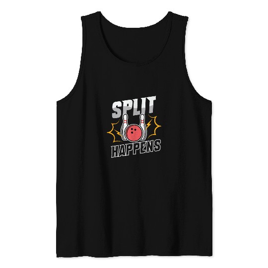 Split Happens for Bowling Bowler Lover Bowling Team Tank Tops