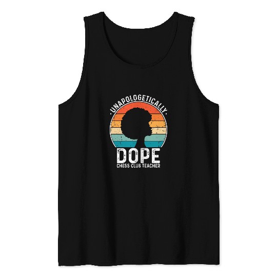 Womens Chess Club Teacher Unapologetically Dope Pride Afro History 1 Tank Tops