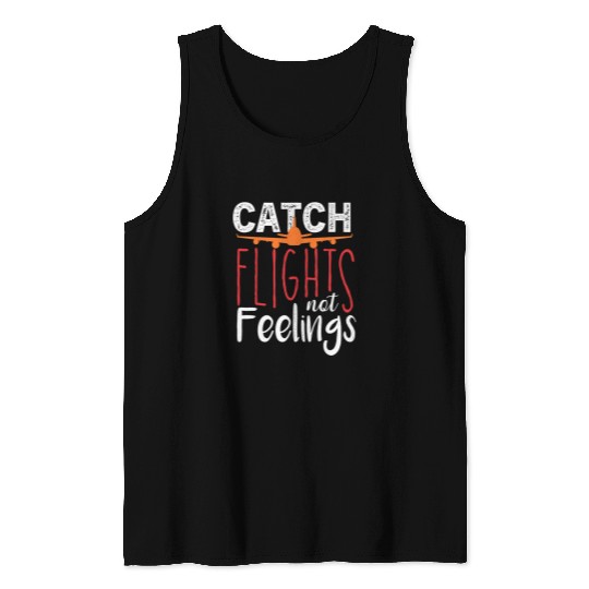 Funny Catch Flights Not Feelings Traveling Vacation Trip Tank Tops