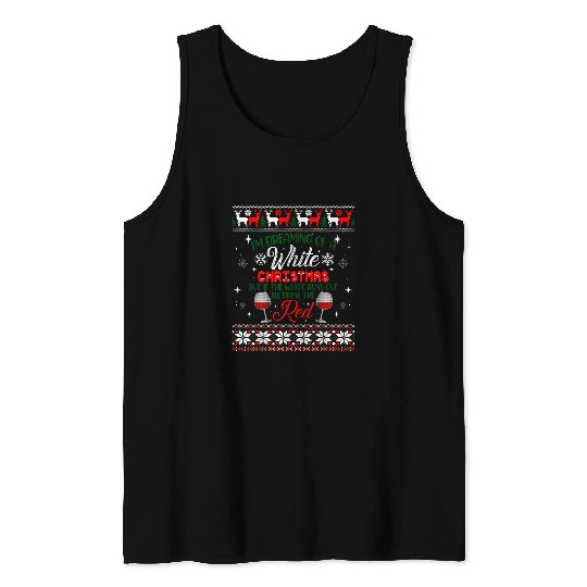 I m Dreaming of a White Christmas Holiday Funny Wines Ugly Tank Tops