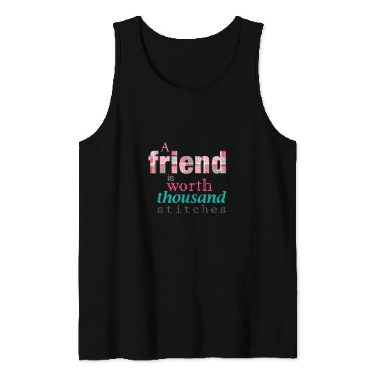 Sewing Patchwork A Friend is Worth a Thousand Stitches Tank Tops