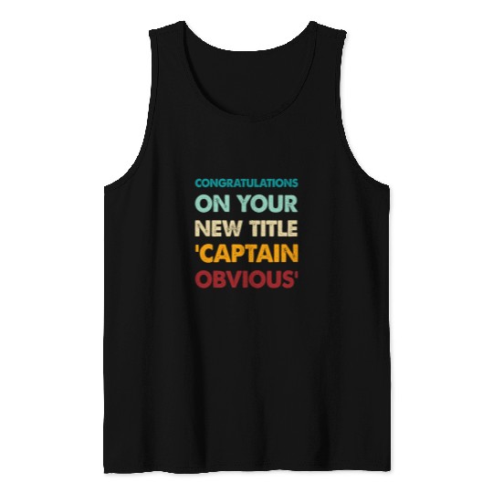 Funny Congratulations on your new title Captain Obvious Tank Tops