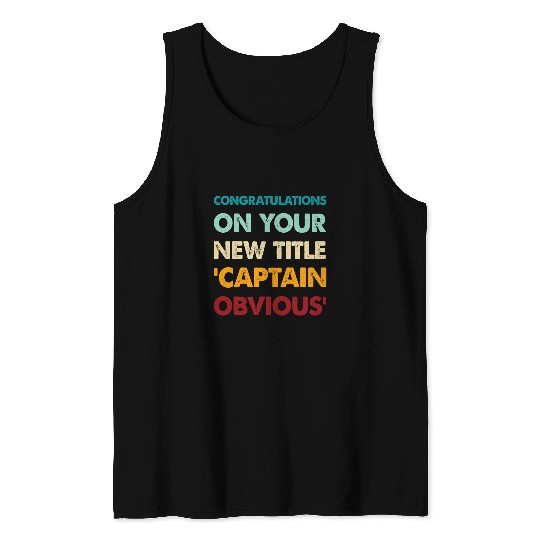 Funny Congratulations on your new title Captain Obvious Tank Tops
