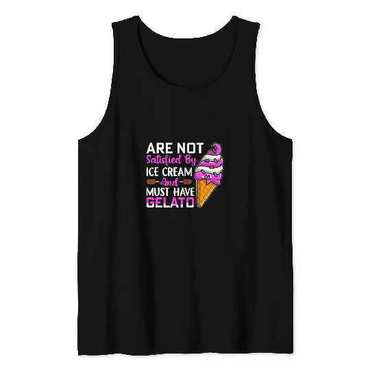 Are not satisfied by ice cream and must have Gelato Tank Tops