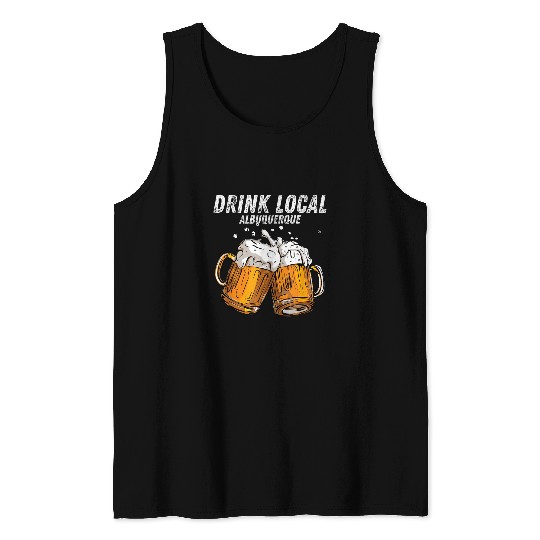 Drink Local Albuquerque New Mexico State Funny Beer Drinker Tank Tops