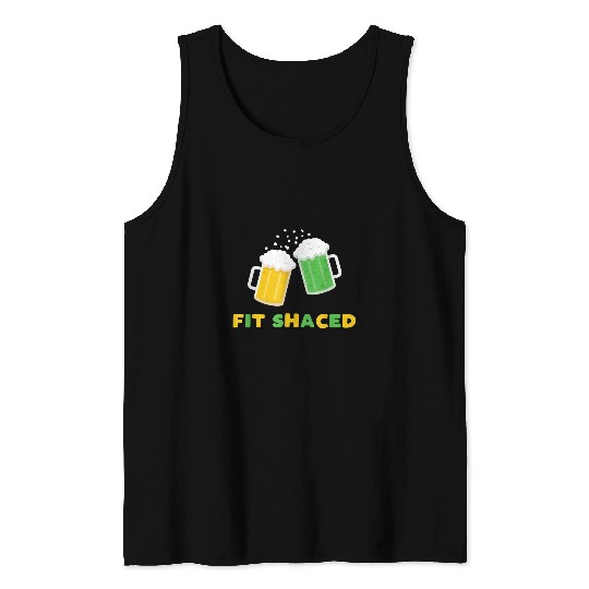 Fit Schaced Funny St Patrick s Day Drunk Drinks Bar Crawl Tank Tops