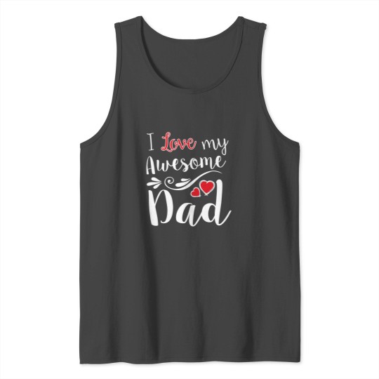 I Love My Awesome Dad T-Shirt Tank Top