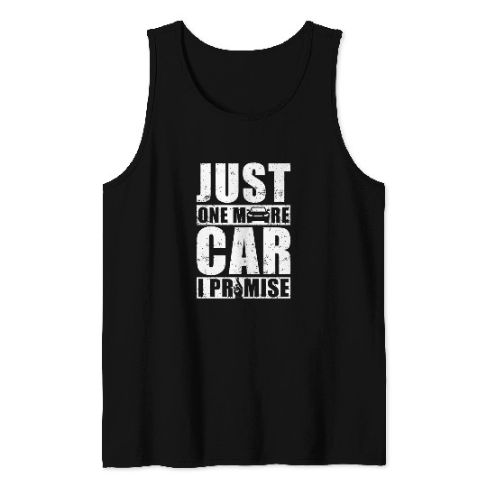 Car - Just One More Car I Promise Tank Tops