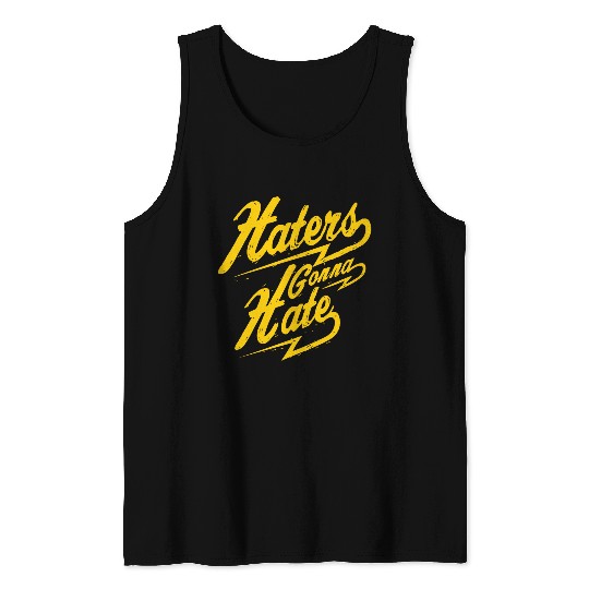 Hater - Haters Gonna Hate Tank Tops