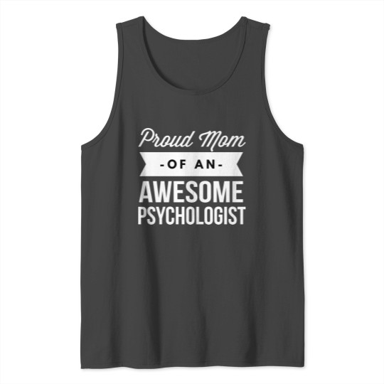 Proud Mom of an awesome Psychologist Tank Top