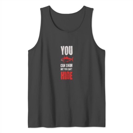 You Can Swim But You Cant Hide T-shirt Tank Top